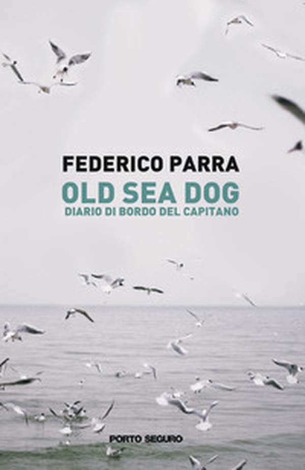 Old sea dog. Diario di bordo del comandante - Librerie.coop Old sea dog. Diario di bordo del comandante - Librerie.coop
