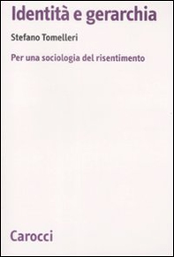 Identità e gerarchia. Per una sociologia del risentimento - Librerie.coop