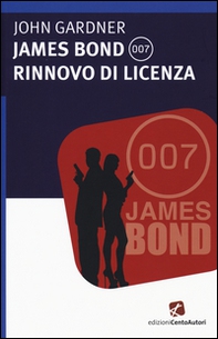 James Bond 007. Rinnovo di licenza - Librerie.coop
