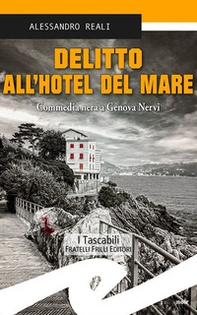 Delitto all'Hotel del mare. Commedia nera a Genova Nervi - Librerie.coop Delitto all'Hotel del mare. Commedia nera a Genova Nervi - Librerie.coop