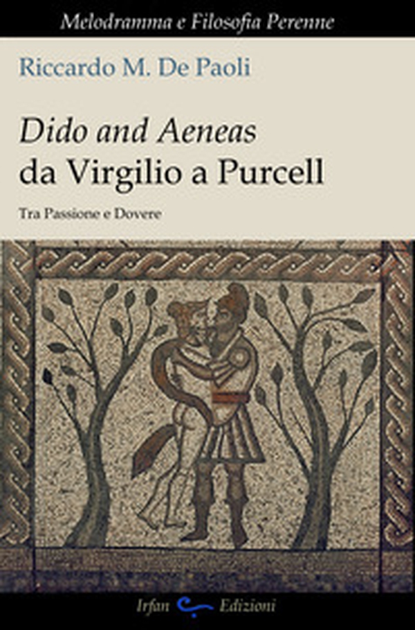 Dido and Aeneas da Virgilio a Purcell. Tra passione e dovere - Librerie.coop