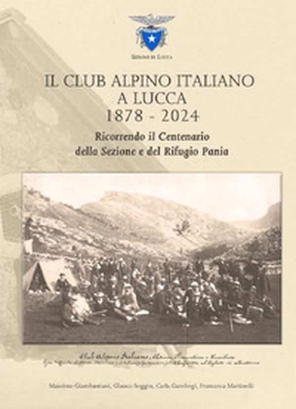 Il Club Alpino Italiano a Lucca 1878-2024. Ricorrendo il centenario della sezione e del rifugio Pania - Librerie.coop Il Club Alpino Italiano a Lucca 1878-2024. Ricorrendo il centenario della sezione e del rifugio Pania - Librerie.coop
