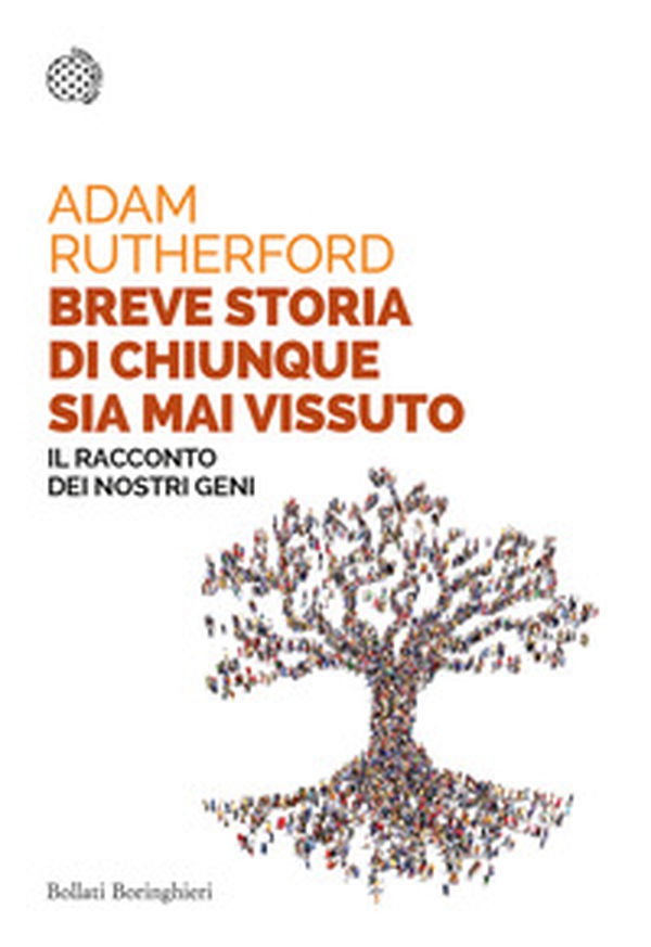 Breve storia di chiunque sia mai vissuto. Il racconto dei nostri geni - Librerie.coop Breve storia di chiunque sia mai vissuto. Il racconto dei nostri geni - Librerie.coop