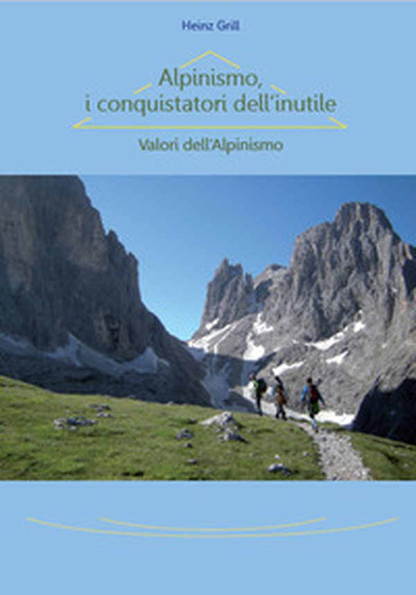 Alpinismo, i conquistatori dell'inutile. Valori dell'Alpinismo - Librerie.coop Alpinismo, i conquistatori dell'inutile. Valori dell'Alpinismo - Librerie.coop