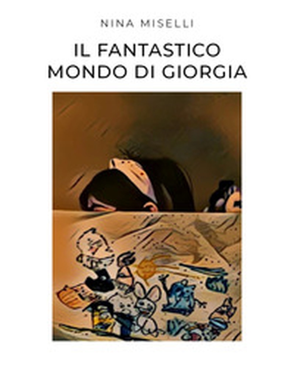 Il fantastico mondo di Giorgia - Librerie.coop Il fantastico mondo di Giorgia - Librerie.coop