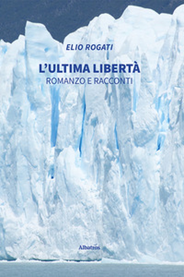 L'ultima libertà. Romanzo e racconti - Librerie.coop L'ultima libertà. Romanzo e racconti - Librerie.coop