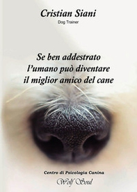 Se ben addestrato l'umano può diventare il miglior amico del cane - Librerie.coop