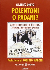 Polentoni o padani? Apologia di un popolo di egoisti xenofobi ignoranti ed evasori - Librerie.coop
