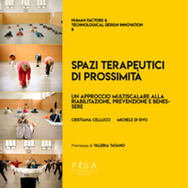 Spazi terapeutici di prossimità. Un approccio multiscalare alla riabilitazione, prevenzione e benessere - Librerie.coop Spazi terapeutici di prossimità. Un approccio multiscalare alla riabilitazione, prevenzione e benessere - Librerie.coop