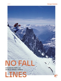 No fall lines. Una storia dello sci dove è vietato cadere - Librerie.coop