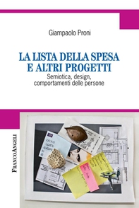 La lista della spesa e altri progetti. Semiotica, design, comportamenti delle persone - Librerie.coop La lista della spesa e altri progetti. Semiotica, design, comportamenti delle persone - Librerie.coop