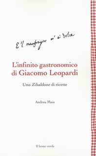 L'infinito gastronomico di Giacomo Leopardi. Uno Zibaldone di ricette - Librerie.coop L'infinito gastronomico di Giacomo Leopardi. Uno Zibaldone di ricette - Librerie.coop