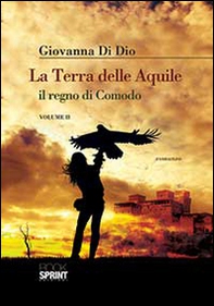 La terra delle aquile, il regno di Comodo - Vol. 2 - Librerie.coop