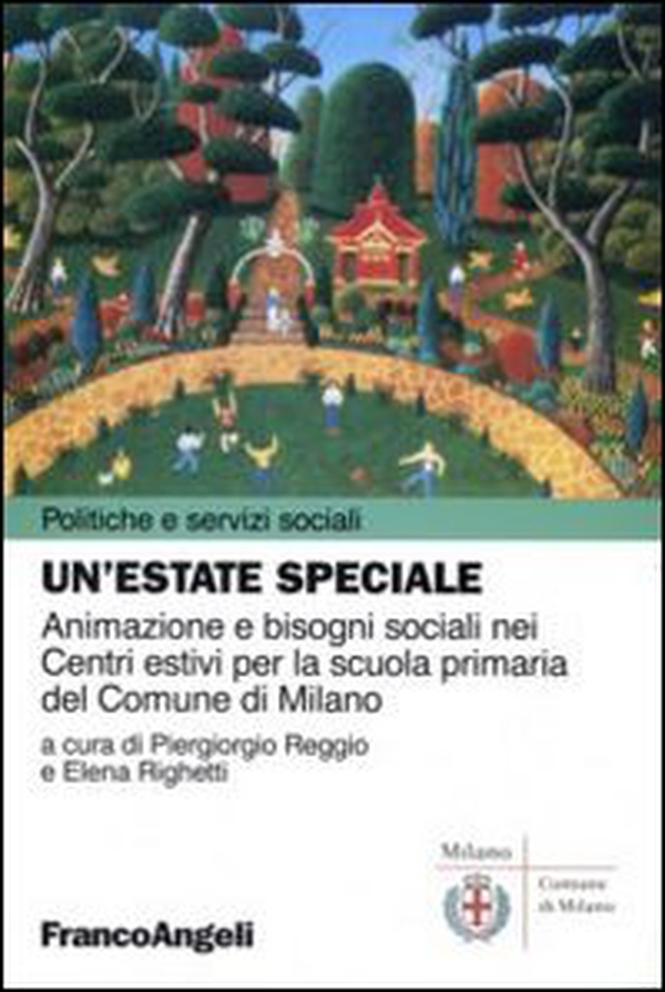 Un'estate speciale. Animazione e bisogni sociali nei Centri estivi per la scuola primaria del comune di Milano - Librerie.coop Un'estate speciale. Animazione e bisogni sociali nei Centri estivi per la scuola primaria del comune di Milano - Librerie.coop