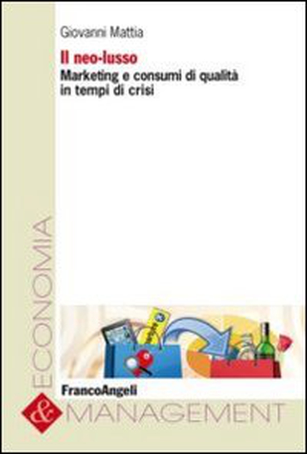 Il neo-lusso. Marketing e consumi di qualità in tempi di crisi - Librerie.coop Il neo-lusso. Marketing e consumi di qualità in tempi di crisi - Librerie.coop