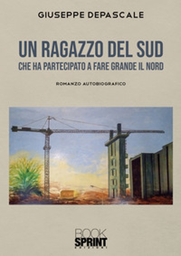 Un ragazzo del Sud che ha partecipato a fare grande il Nord - Librerie.coop Un ragazzo del Sud che ha partecipato a fare grande il Nord - Librerie.coop