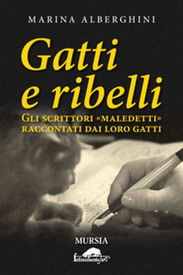 Gatti e ribelli. Gli scrittori «maledetti» raccontati dai loro gatti - Librerie.coop Gatti e ribelli. Gli scrittori «maledetti» raccontati dai loro gatti - Librerie.coop