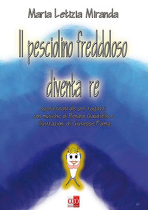 Il pesciolino freddoloso diventa re - Librerie.coop Il pesciolino freddoloso diventa re - Librerie.coop