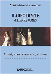 Il giro di vite di Henry James. Analisi, tecniche narrative, struttura - Librerie.coop