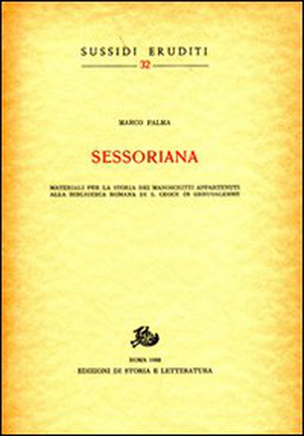 Sessoriana. Materiali per la storia dei manoscritti appartenenti alla Biblioteca Romana di S. Croce in Gerusalemme - Librerie.coop Sessoriana. Materiali per la storia dei manoscritti appartenenti alla Biblioteca Romana di S. Croce in Gerusalemme - Librerie.coop