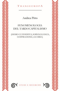 Fenomenologia del tardocapitalismo (Homo custoditus, sorveglianza, cospirazione, guerra) - Librerie.coop