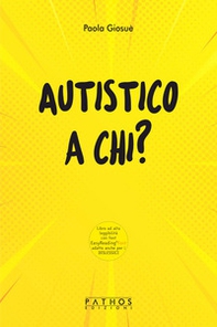 Autistico a chi? - Librerie.coop Autistico a chi? - Librerie.coop