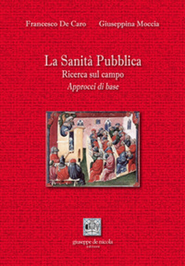 La Sanità Pubblica. Ricerca sul campo. Approcci di base - Librerie.coop La Sanità Pubblica. Ricerca sul campo. Approcci di base - Librerie.coop