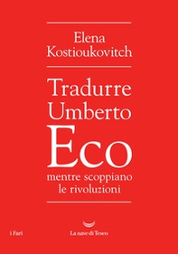 Tradurre Umberto Eco mentre scoppiano le rivoluzioni - Librerie.coop