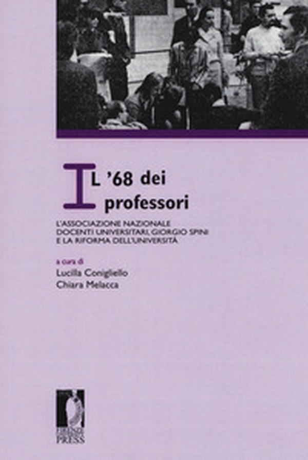 Il '68 dei professori: l'Associazione nazionale docenti universitari, Giorgio Spini e la riforma dell'Università. Atti del Convegno «L'Archivio dell'ANDU (1968-1971)» (Firenze, 23 settembre 2016) - Librerie.coop Il '68 dei professori: l'Associazione nazionale docenti universitari, Giorgio Spini e la riforma dell'Università. Atti del Convegno «L'Archivio dell'ANDU (1968-1971)» (Firenze, 23 settembre 2016) - Librerie.coop