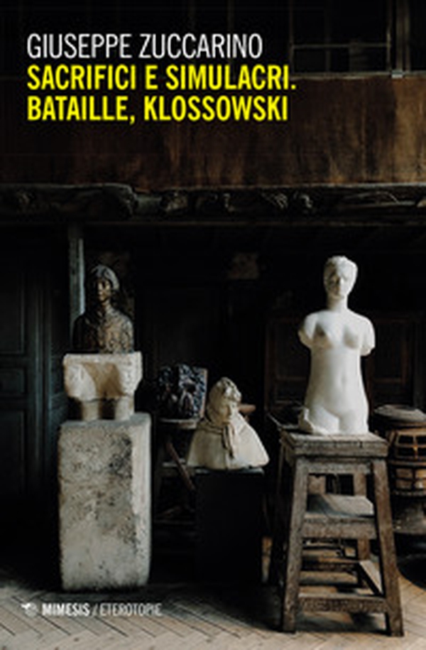Sacrifici e simulacri. Bataille, Klossowski - Librerie.coop Sacrifici e simulacri. Bataille, Klossowski - Librerie.coop