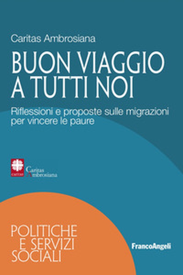 Buon viaggio a tutti noi. Riflessioni e proposte sulle migrazioni per vincere le paure - Librerie.coop Buon viaggio a tutti noi. Riflessioni e proposte sulle migrazioni per vincere le paure - Librerie.coop