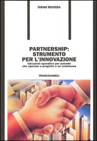 Partnership: strumento per l'innovazione. Istruzioni operative per aziende che operano a progetto o su commessa - Librerie.coop