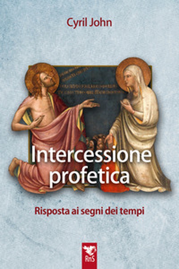 Intercessione profetica. Risposta ai segni dei tempi - Librerie.coop