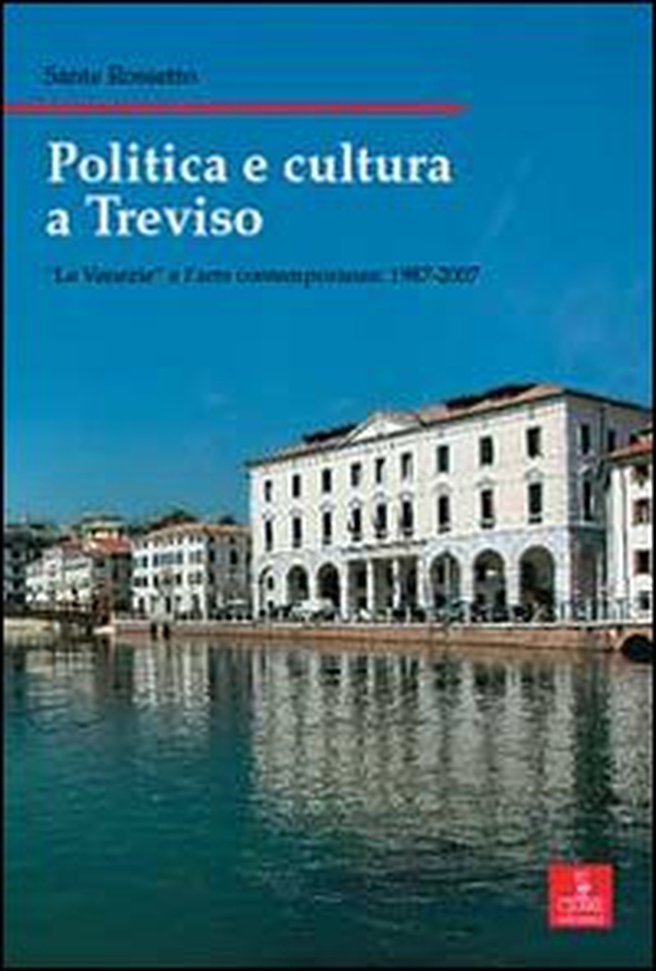 Politica e cultura a Treviso. «Le Venezie» e l'arte contemporanea 1987-2007 - Librerie.coop Politica e cultura a Treviso. «Le Venezie» e l'arte contemporanea 1987-2007 - Librerie.coop