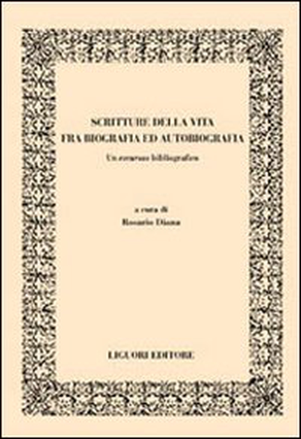 Scritture della vita fra biografia ed autobiografia. Un excursus bibliografico - Librerie.coop Scritture della vita fra biografia ed autobiografia. Un excursus bibliografico - Librerie.coop