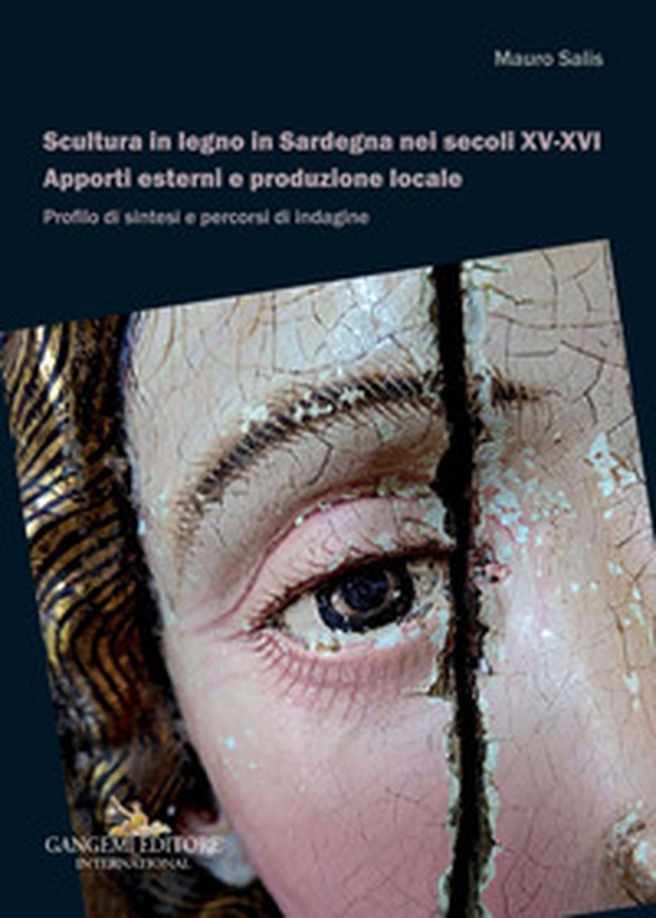 Scultura in legno in Sardegna nei secoli XV-XVI. Apporti esterni e produzione locale. Profilo di sintesi e percorsi di indagine - Librerie.coop Scultura in legno in Sardegna nei secoli XV-XVI. Apporti esterni e produzione locale. Profilo di sintesi e percorsi di indagine - Librerie.coop