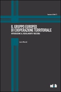 Il Gruppo europeo di cooperazione territoriale. Introduzione al Regolamento 1082/2006 - Librerie.coop Il Gruppo europeo di cooperazione territoriale. Introduzione al Regolamento 1082/2006 - Librerie.coop