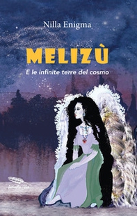Melizù. E le infinite terre del cosmo - Librerie.coop