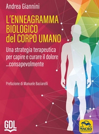 L'ennegramma biologico nel corpo umano: una strategia terapeutica per capire e curare il dolore... consapevolmente - Librerie.coop L'ennegramma biologico nel corpo umano: una strategia terapeutica per capire e curare il dolore... consapevolmente - Librerie.coop