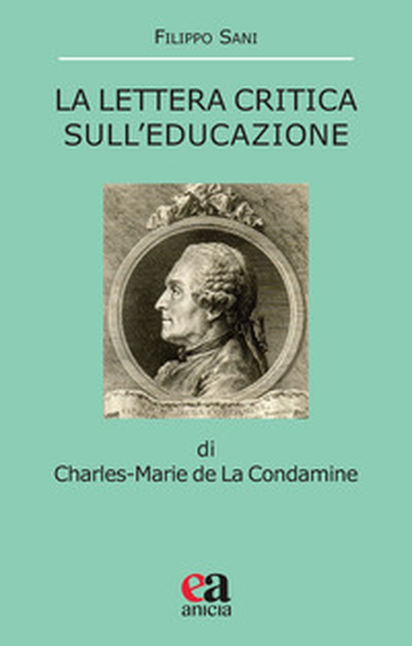 La Lettera critica sull'educazione di Charles-Marie la Condamine - Librerie.coop La Lettera critica sull'educazione di Charles-Marie la Condamine - Librerie.coop