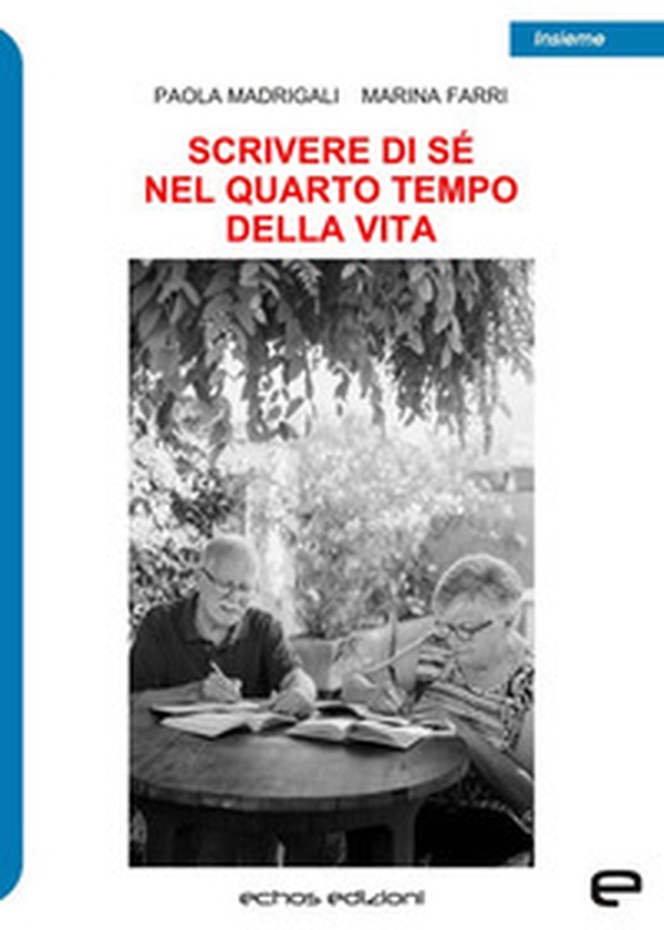 Scrivere di sé nel quarto tempo della vita - Librerie.coop Scrivere di sé nel quarto tempo della vita - Librerie.coop