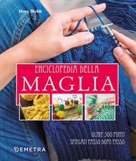 Enciclopedia della maglia. Oltre 300 punti spiegati passo dopo passo - Librerie.coop Enciclopedia della maglia. Oltre 300 punti spiegati passo dopo passo - Librerie.coop