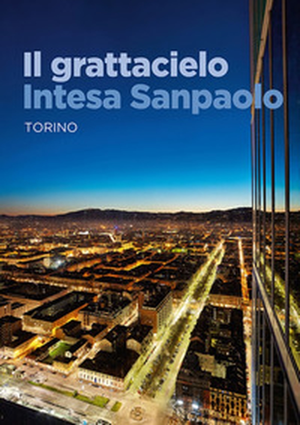 Il grattacielo Intesa Sanpaolo - Librerie.coop Il grattacielo Intesa Sanpaolo - Librerie.coop