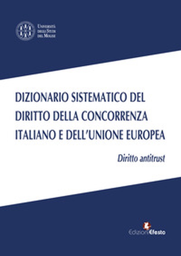 Dizionario sistematico del diritto della concorrenza italiano e dell'Unione Europea - Vol. 1 - Librerie.coop
