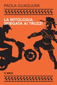 La mitologia spiegata ai truzzi - Librerie.coop