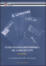 Cento anni di stampa periodica nel Lazio: 1870-1970. Repertorio - Librerie.coop