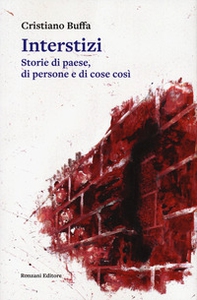 Interstizi. Storie di paese, di persone e di cose così - Librerie.coop