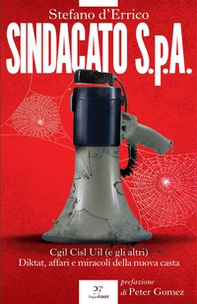 Sindacato S.p.A. Cgil, Cisl e Uil (e gli altri). Diktat, affari e miracoli della nuova casta - Librerie.coop