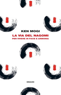 La via del nagomi. Per vivere in pace e armonia - Librerie.coop