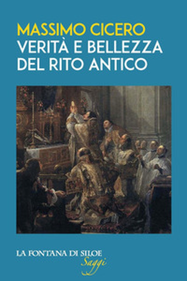 Verità e bellezza del rito antico - Librerie.coop Verità e bellezza del rito antico - Librerie.coop